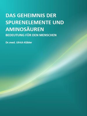 cover image of Das Geheimnis der Spurenelemente und Aminosäuren
